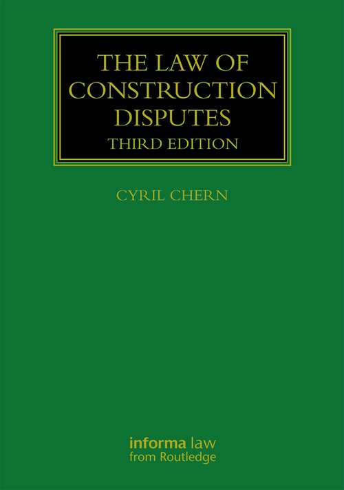 Book cover of The Law of Construction Disputes (3) (Construction Practice Series)