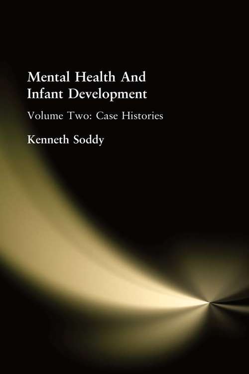 Book cover of Mental Health And Infant Development: Volume Two: Case Histories