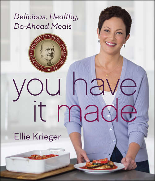 Book cover of You Have It Made: Delicious, Healthy, Do-Ahead Meals