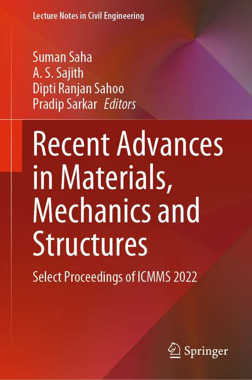 Book cover of Recent Advances in Materials, Mechanics and Structures: Select Proceedings of ICMMS 2022 (1st ed. 2023) (Lecture Notes in Civil Engineering #269)