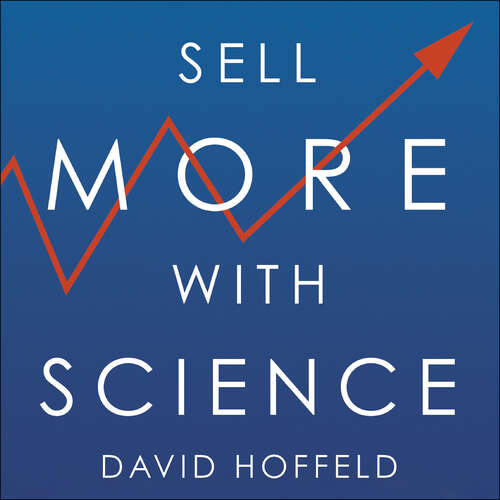 Book cover of Sell More with Science: The Mindsets, Traits and Behaviours That Create Sales Success