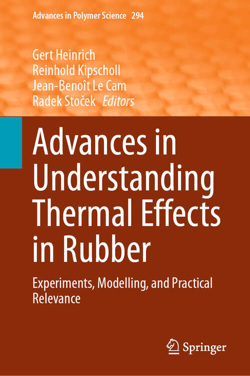 Book cover of Advances in Understanding Thermal Effects in Rubber: Experiments, Modelling, and Practical Relevance (2024) (Advances in Polymer Science #294)