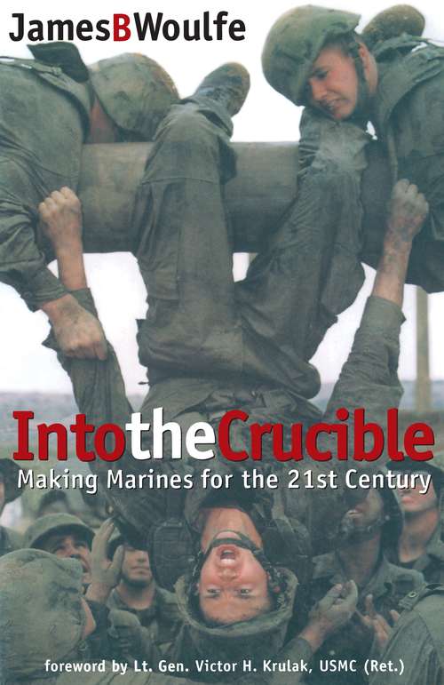 Book cover of Into the Crucible: Making Marines for the 21st Century