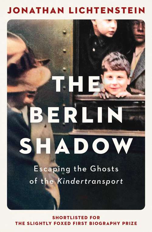 Book cover of The Berlin Shadow: Living With The Ghosts Of The Kindertransport