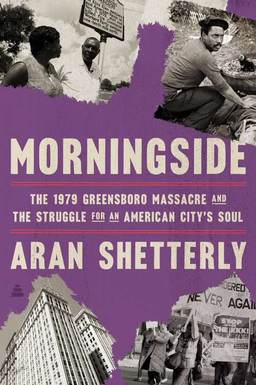 Book cover of Morningside: The 1979 Greensboro Massacre and the Struggle for an American City's Soul