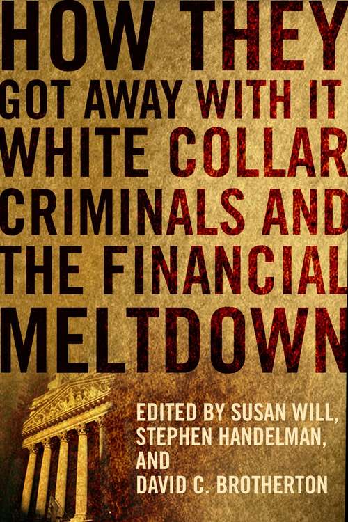 Book cover of How They Got Away With It: White Collar Criminals and the Financial Meltdown