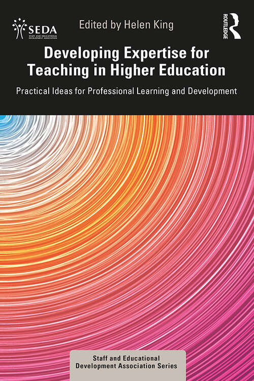 Book cover of Developing Expertise for Teaching in Higher Education: Practical Ideas for Professional Learning and Development (SEDA Series)