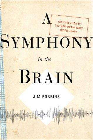 Book cover of A Symphony in the Brain: The Evolution of the New Brain Wave Biofeedback