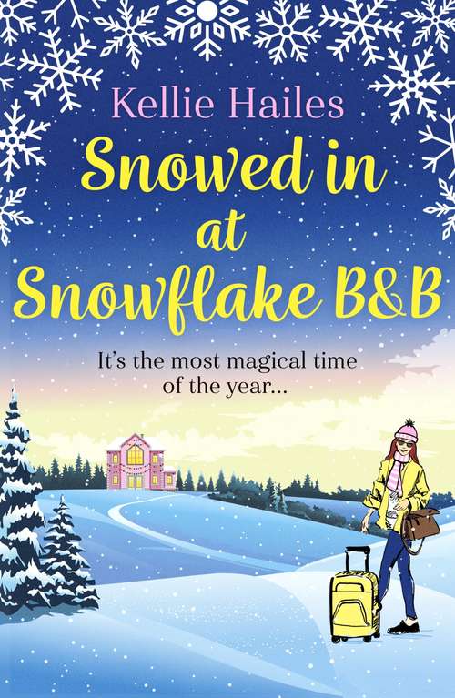 Book cover of Snowed In At Snowflake B&B: The perfect romance to curl up with this winter