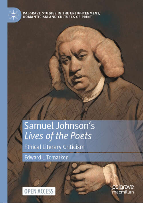 Book cover of Samuel Johnson's Lives of the Poets: Ethical Literary Criticism (2024) (Palgrave Studies in the Enlightenment, Romanticism and Cultures of Print)