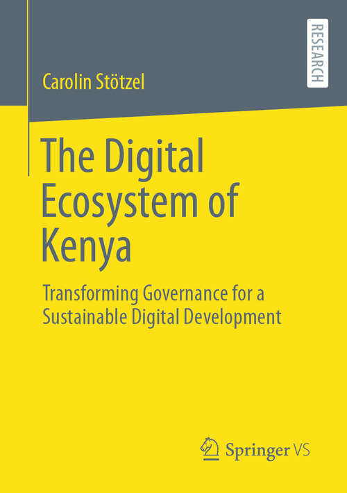 Book cover of The Digital Ecosystem of Kenya: Transforming Governance for a Sustainable Digital Development (2024)