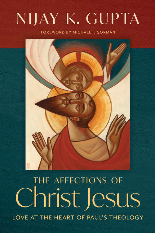 Book cover of The Affections of Christ Jesus: Love at the Heart of Paul's Theology