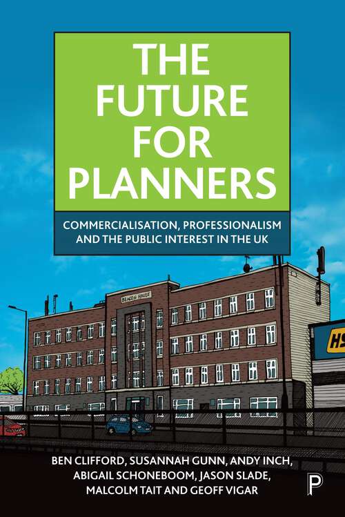 Book cover of The Future for Planners: Commercialisation, Professionalism and the Public Interest in the UK (First Edition)