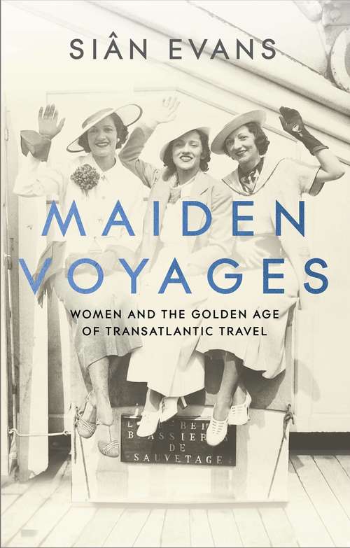 Book cover of Maiden Voyages: women and the Golden Age of transatlantic travel