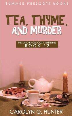 Book cover of Tea, Thyme, and Murder (Pies And Pages Cozy Mysteries #13)