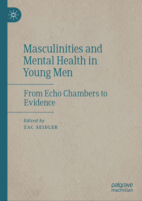 Book cover of Masculinities and Mental Health in Young Men: From Echo Chambers to Evidence (2024)