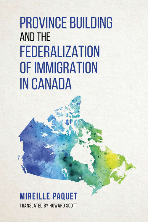 Book cover of Province Building and the Federalization of immigration in Canada