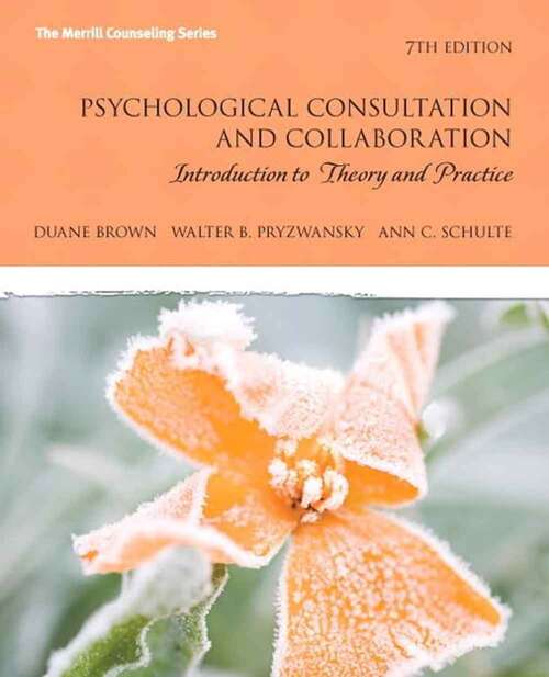 Book cover of Psychological Consultation and Collaboration: Introduction to Theory and Practice (Seventh Edition) (The Merrill Counseling Series)