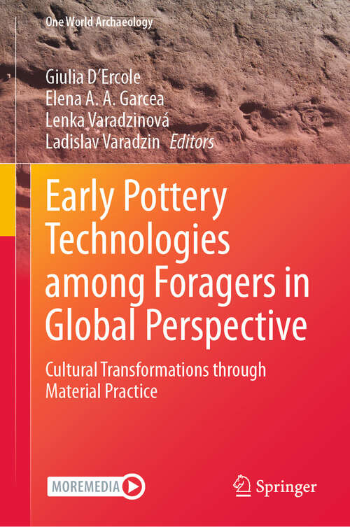 Book cover of Early Pottery Technologies among Foragers in Global Perspective: Cultural Transformations through Material Practice (One World Archaeology)