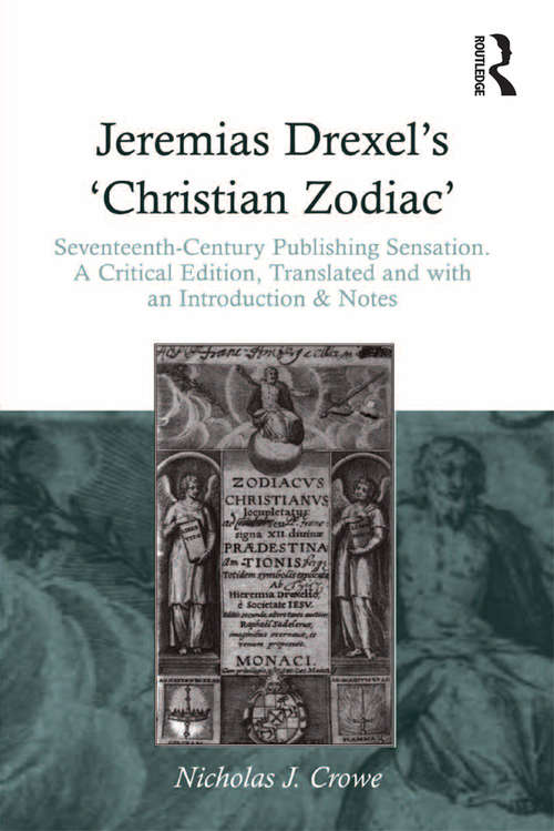 Book cover of Jeremias Drexel's 'Christian Zodiac': Seventeenth-Century Publishing Sensation. A Critical Edition, Translated and with an Introduction & Notes