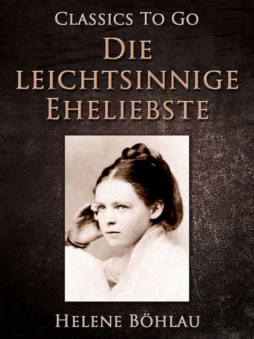 Book cover of Die leichtsinnige Eheliebste (Classics To Go)