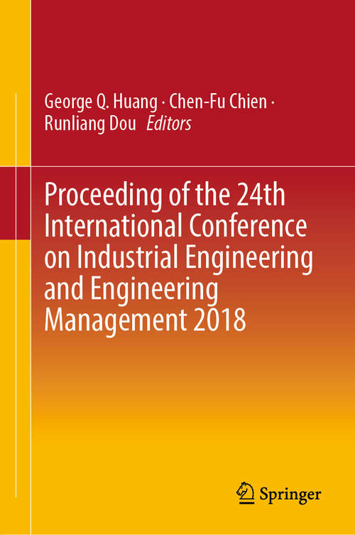 Book cover of Proceeding of the 24th International Conference on Industrial Engineering and Engineering Management 2018 (1st ed. 2019)