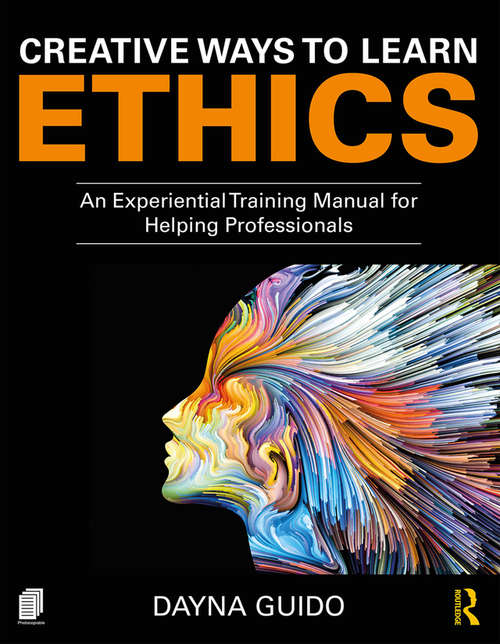 Book cover of Creative Ways to Learn Ethics: An Experiential Training Manual for Helping Professionals