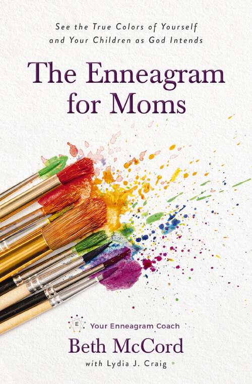 Book cover of The Enneagram for Moms: See the True Colors of Yourself and Your Children as God Intends