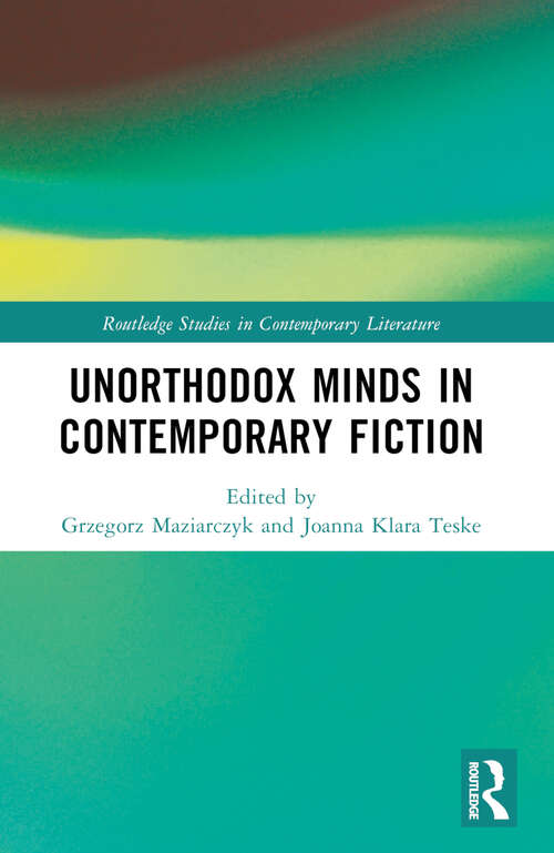 Book cover of Unorthodox Minds in Contemporary Fiction (Routledge Studies in Contemporary Literature)