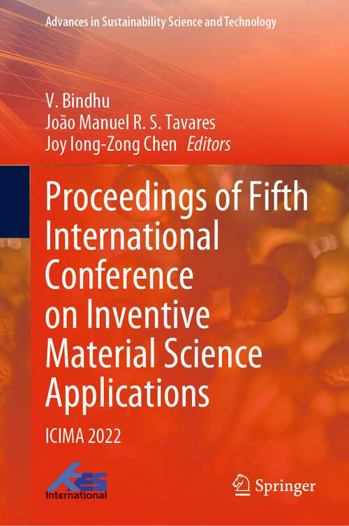 Book cover of Proceedings of Fifth International Conference on Inventive Material Science Applications: ICIMA 2022 (1st ed. 2023) (Advances in Sustainability Science and Technology)