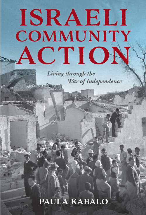 Book cover of Israeli Community Action: Living through the War of Independence (Perspectives on Israel Studies)