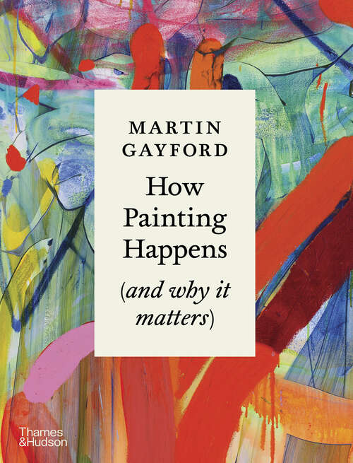 Book cover of How Painting Happens (and Why it Matters)