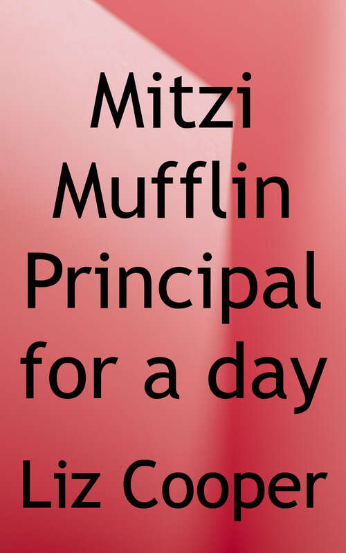 Book cover of Mitzi Mufflin: Principal for a Day (The Potts-Abilities)