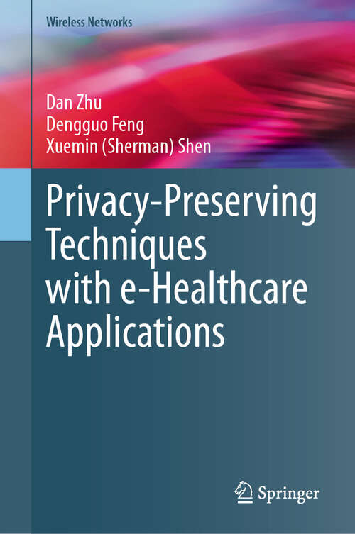 Book cover of Privacy-Preserving Techniques with e-Healthcare Applications (Wireless Networks)