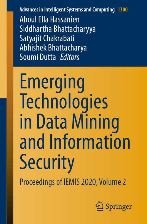 Book cover of Emerging Technologies in Data Mining and Information Security: Proceedings of IEMIS 2020, Volume 2 (1st ed. 2021) (Advances in Intelligent Systems and Computing #1300)