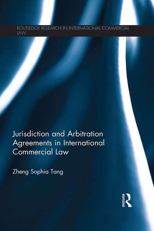 Book cover of Jurisdiction and Arbitration Agreements in International Commercial Law: Jurisdiction And Arbitration Agreements In International Commercial Law (Routledge Research in International Commercial Law)