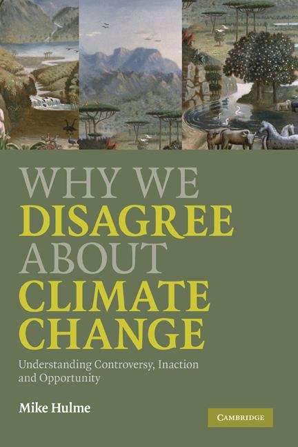 Book cover of Why We Disagree about Climate Change: Understanding Controversy, Inaction and Opportunity