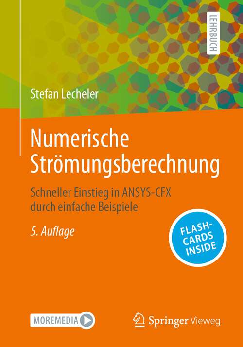 Book cover of Numerische Strömungsberechnung: Schneller Einstieg in ANSYS-CFX durch einfache Beispiele (5. Aufl. 2023)