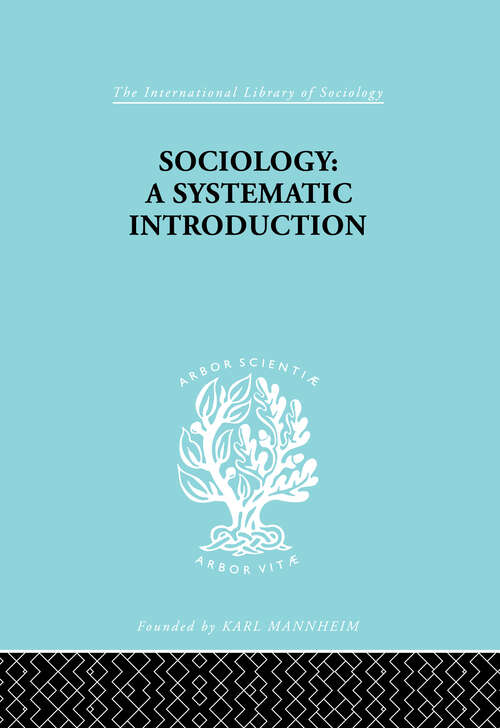 Book cover of Sociology: A Systematic Introduction (International Library of Sociology: Vol. 16)