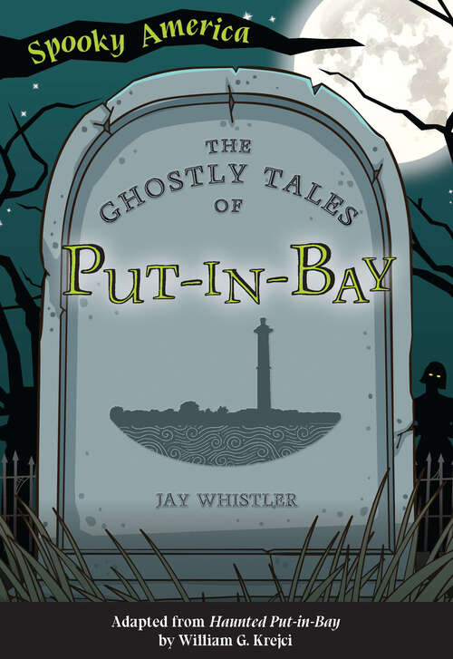 Book cover of The Ghostly Tales of Put-in-Bay (Spooky America)