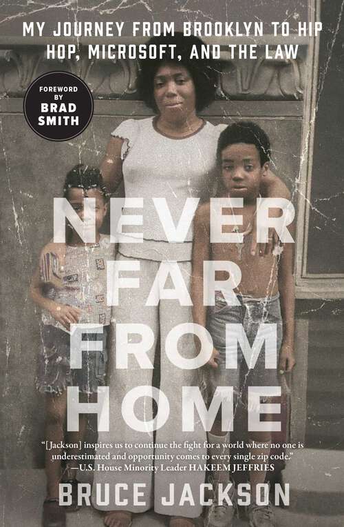 Book cover of Never Far from Home: My Journey from Brooklyn to Hip Hop, Microsoft, and the Law