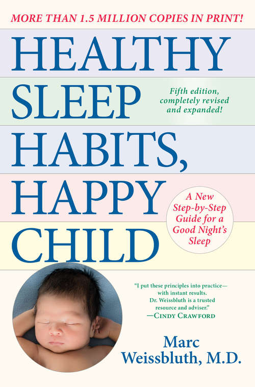 Book cover of Healthy Sleep Habits, Happy Child, 5th Edition: A New Step-by-Step Guide for a Good Night's Sleep