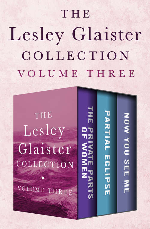 Book cover of The Lesley Glaister Collection Volume Three: The Private Parts of Women, Partial Eclipse, and Now You See Me