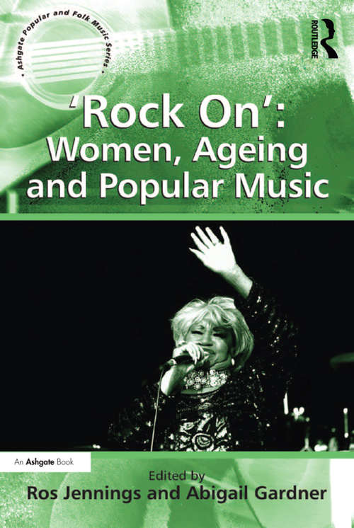 Book cover of 'Rock On': Women, Ageing and Popular Music (Ashgate Popular and Folk Music Series)