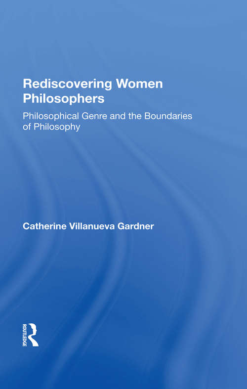 Book cover of Rediscovering Women Philosophers: Genre And The Boundaries Of Philosophy (Feminist Theory And Politics Ser.)
