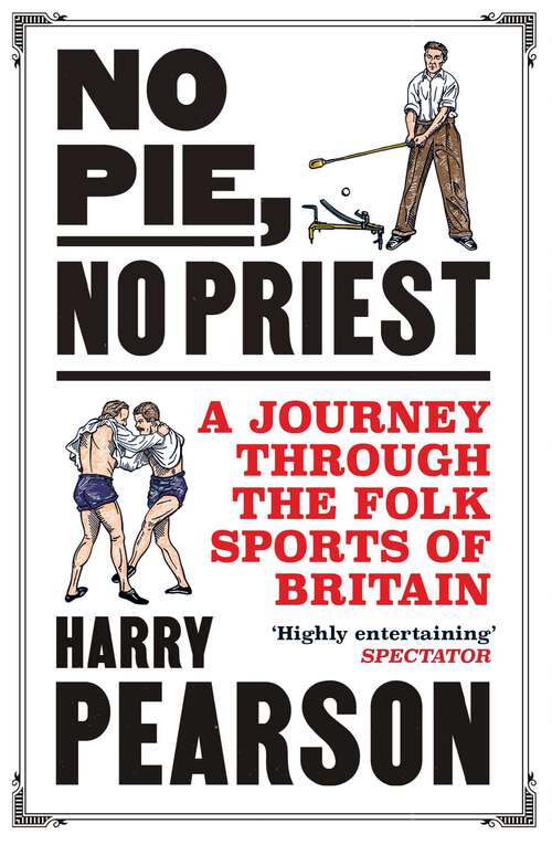 Book cover of No Pie, No Priest: A Journey through the Folk Sports of Britain