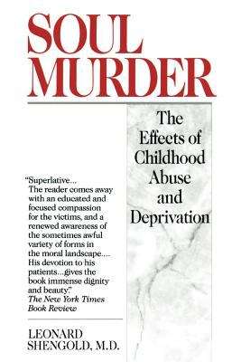 Book cover of Soul Murder: The Effects of Childhood Abuse and Deprivation