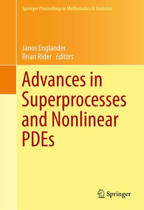 Book cover of Advances in Superprocesses and Nonlinear PDEs (Springer Proceedings in Mathematics & Statistics #38)