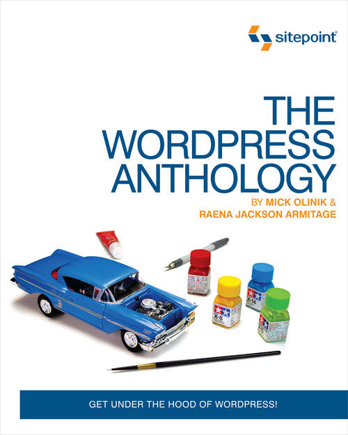 Book cover of The WordPress Anthology: Get Under the Hood of Wordpress!