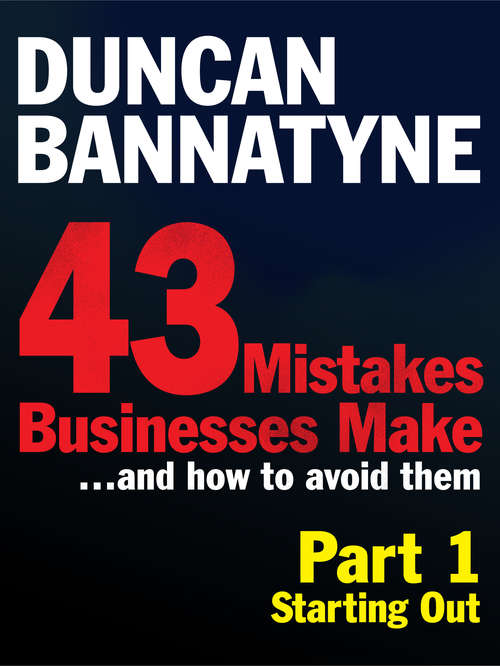Book cover of Part 1: Starting Out - 43 Mistakes Businesses Make